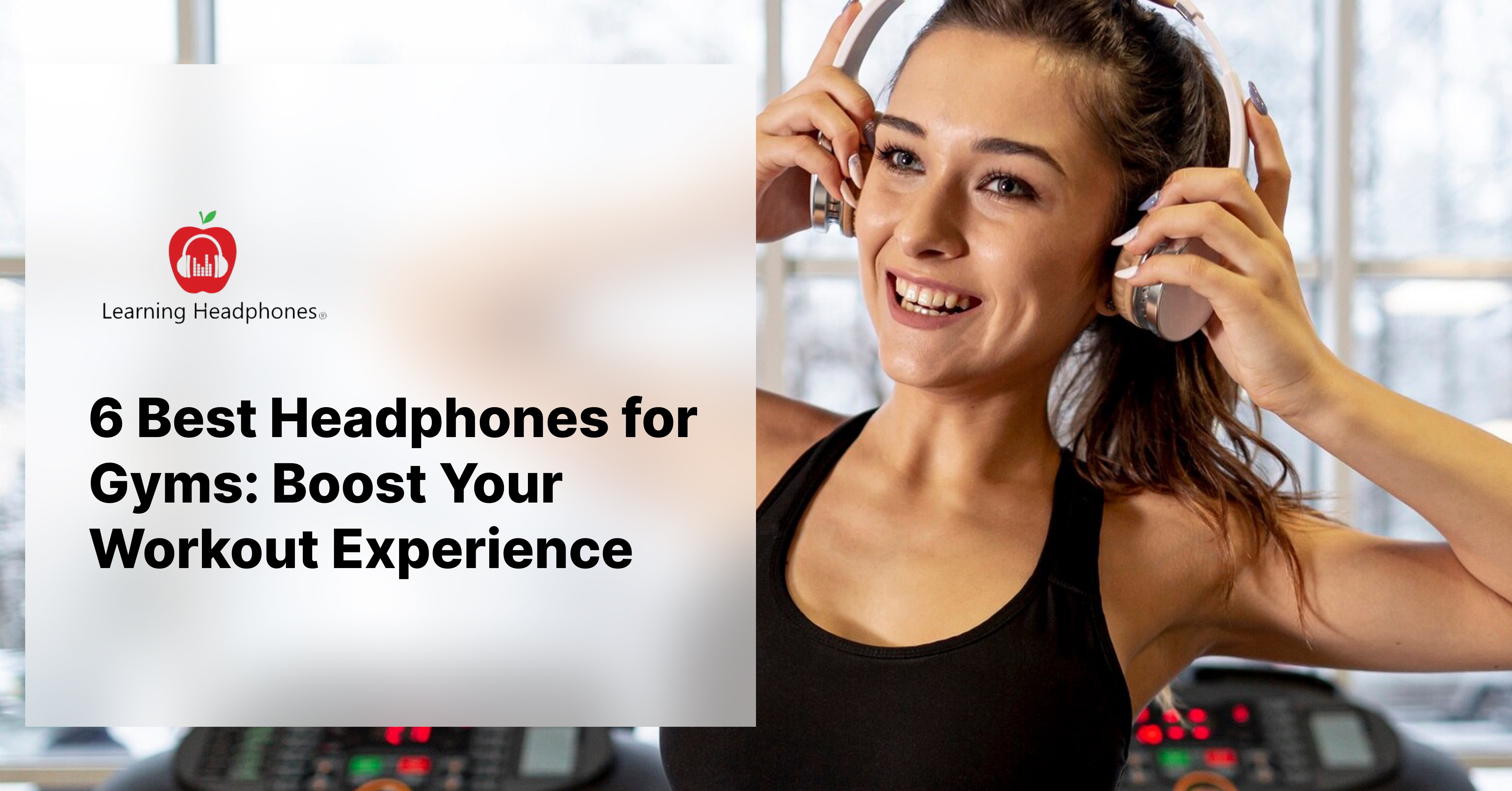 6 Best Headphones for Gyms: Boost Your Workout Experience