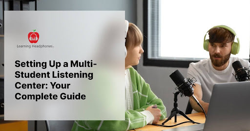 Setting Up a Multi-Student Listening Center: Your Complete Guide