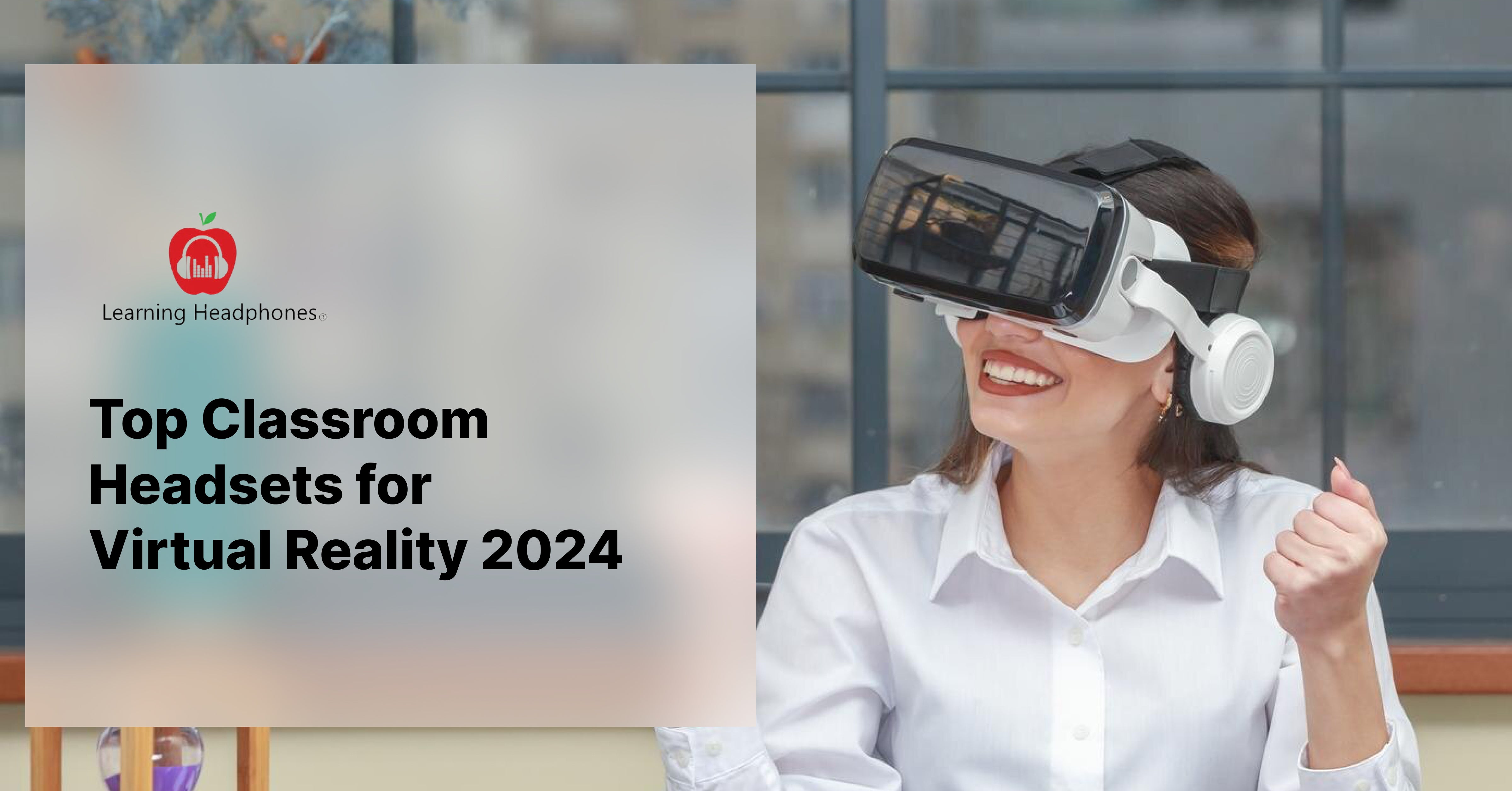 Top Classroom Headsets for Virtual Reality 2024