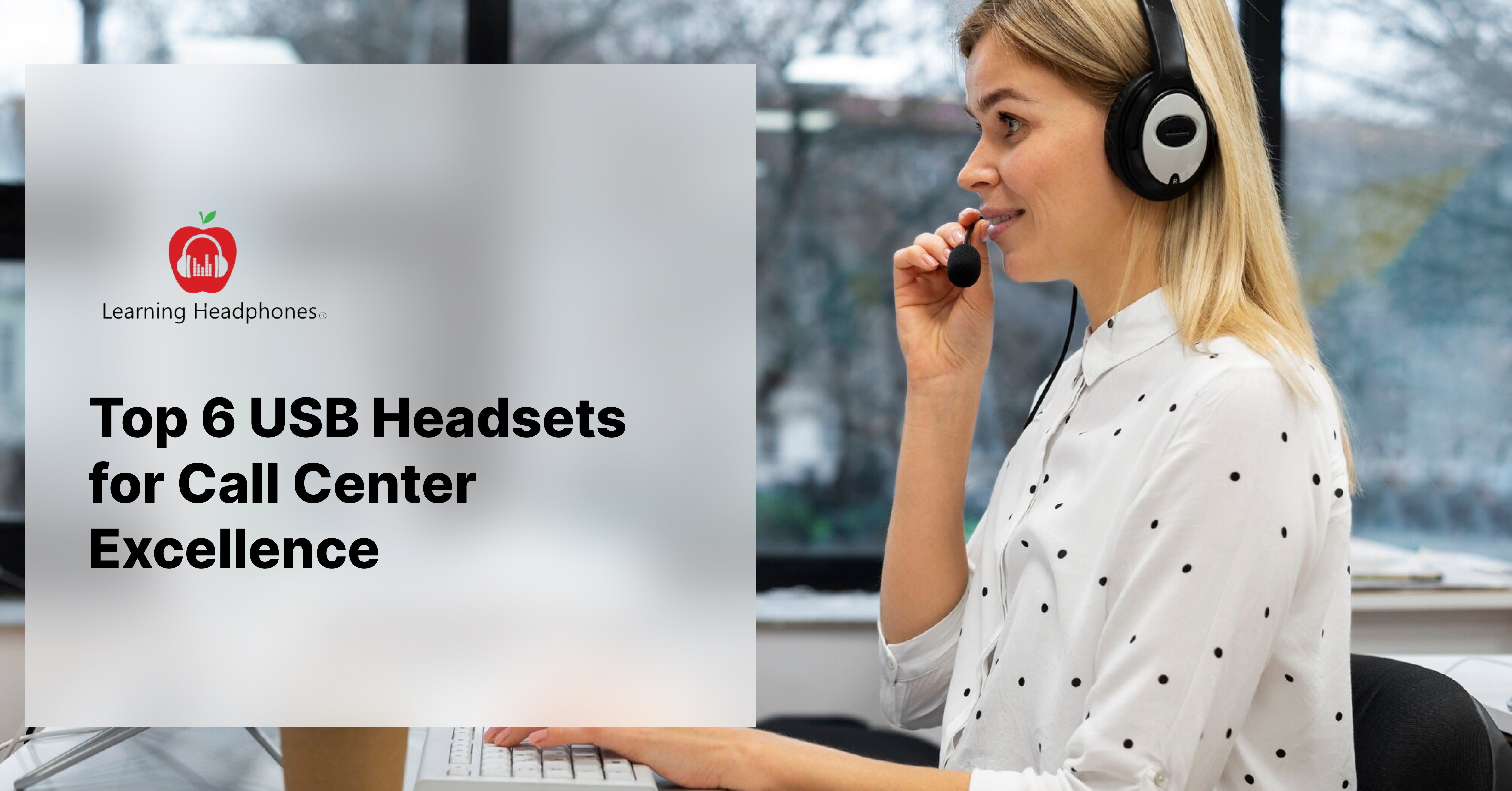 Top 6 USB Headsets for Call Center Excellence