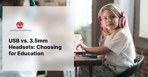 USB vs. 3.5mm Headsets: Choosing for Education