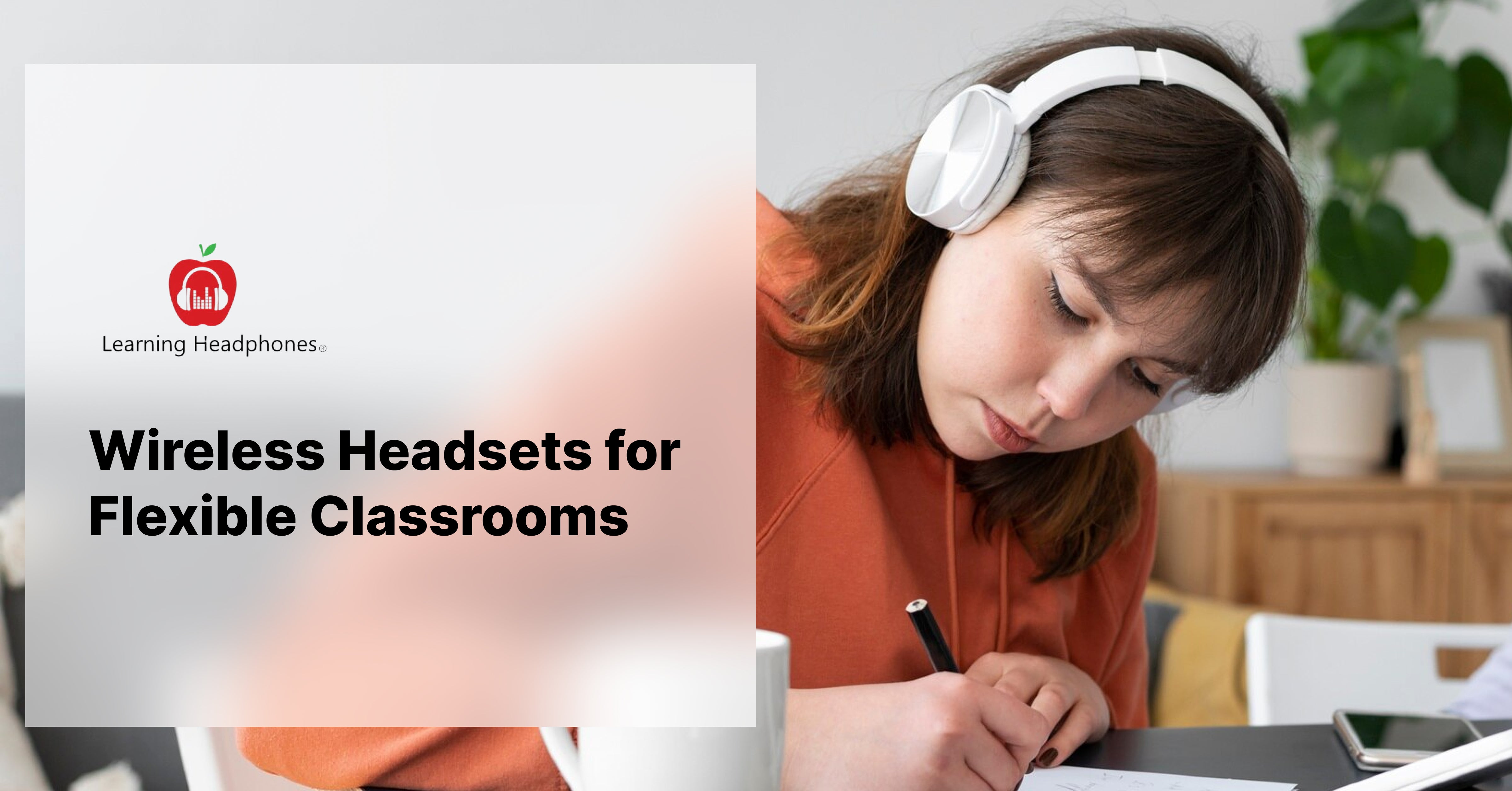 Wireless Headsets for Flexible Classrooms